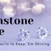 Gemstone Care: Dos and Don'ts to Keep 'Em Shining